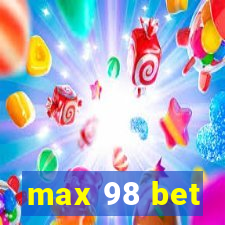 max 98 bet